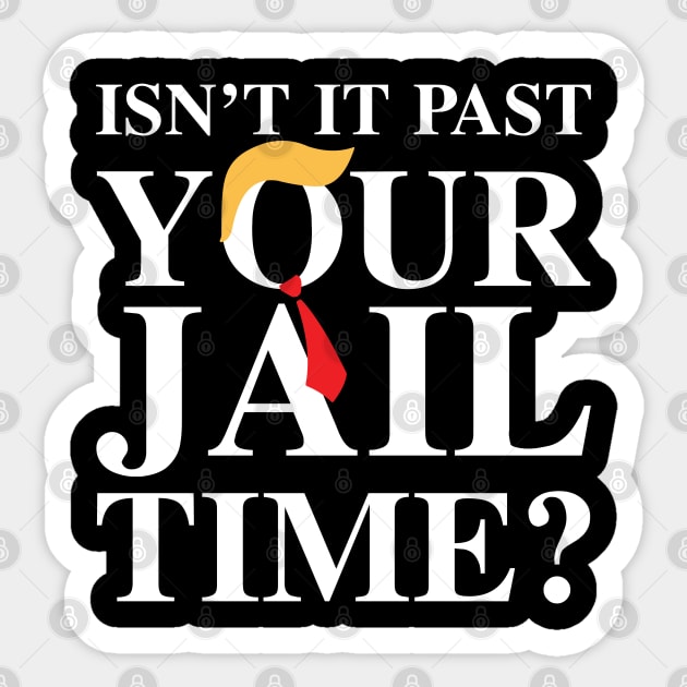 Isn’t It Past Your Jail Time ? Sticker by devilcat.art